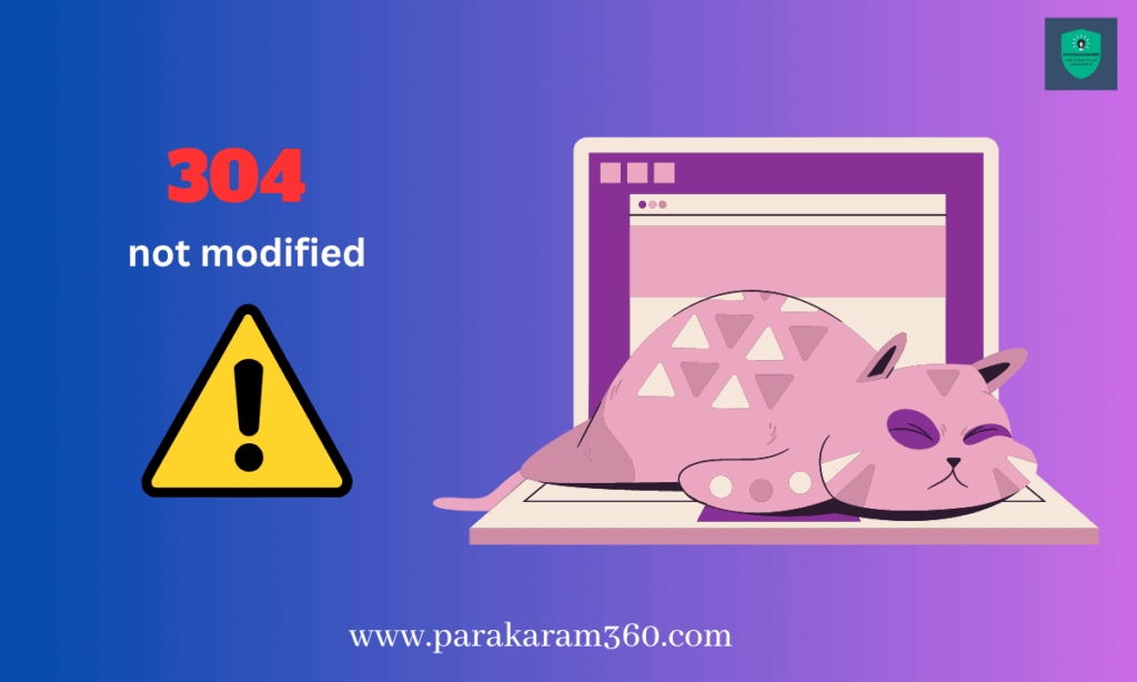 what-is-304-status-code-and-how-to-fix-it-parakaram360